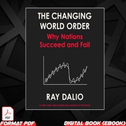 The Changing World Order Why Nations Succeed and Fail by Ray Dalio